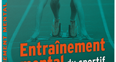Entraînement mental du sportif : comment éliminer les freins psychologiques pour atteindre les conditions optimales de la performance