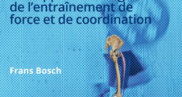 Préparation physique : une approche intégrée de l’entraînement de force et de coordination de Frans BOSCH